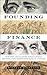 Founding Finance by William Hogeland
