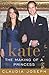 Kate: The Making of a Princess: Kate Middleton: Princess in Waiting – A True-Life Fairy Tale Biography and Royal Romance