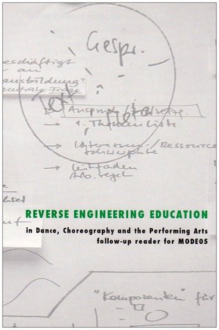 Reverse Engineering Education : In dance, choreography and the performing arts