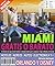Miami Gratis o Barato (Spanish Edition)