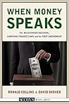 When Money Speaks: The McCutcheon Decision, Campaign Finance Laws, and the First Amendment (SCOTUS Books-in-Brief)