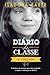 Diário de Classe - A Verdade: A História da Menina que Está Ajudando a Mudar a Educação no Brasil