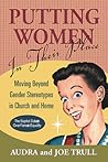 Putting Women in Their Place: Moving Beyond Gender Stereotypes in Church and Home