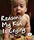 Reasons My Kid Is Crying