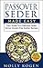 Passover Seder Made Easy: Your Guide To A Delicious Seder Dinner Of Gluten-Free Kosher Recipes All Planned Out