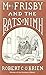 Mrs. Frisby and the Rats of NIMH by Robert C. O'Brien Mrs. Frisby and the Rats of NIMH by Robert C. O'Brien