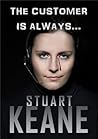 The Customer Is Always... by Stuart Keane