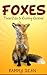 Foxes: Those Cute & Cunning Canines!