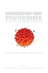 Reverberations from Fukushima: 50 Japanese Poets Speak Out