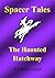Spacer Tales The Haunted Ha...