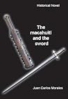 The Macahuitl and the Sword by Juan Carlos Morales The Macahuitl and the Sword by Juan Carlos Morales