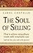 The Soul of Selling: How to...