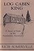 Log Cabin King by Mary Rice Somerville