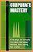 CORPORATE MASTERY: Five ste...