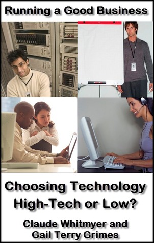 Running a Good Business, Book 6: Choosing Technology - High Tech or Low?