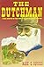 The Dutchman: A Novel Based on the True Story of the Lost Dutchman's Gold Mine