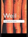 The Need for Roots: Prelude to a Declaration of Duties Towards Mankind (Routledge Classics) Book cover for The Need for Roots: Prelude to a Declaration of Duties Towards Mankind (Routledge Classics)