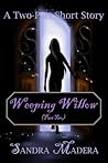 Weeping Willow - Part Two by Sandra Madera