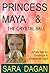 Princess Maya and the Cryst...