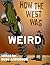 How the West Was Weird