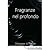 Fragranze nel profondo