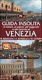 Guida insolita ai misteri, ai segreti, alle leggende e alle curiosità di Venezia