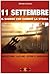 11 Settembre: il giorno che cambiò la storia:  menzogne, lacune, opere e omissioni
