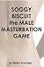 Soggy Biscuit – the Male Masturbation Game