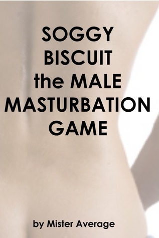 Soggy Biscuit – the Male Masturbation Game