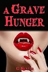 A Grave Hunger by G. Hunter A Grave Hunger by G. Hunter