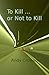 To Kill or Not to Kill