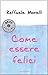 Come essere felici by Raffaele Morelli