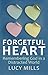 Forgetful Heart: remembering God in a distracted world