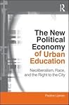 The New Political Economy of Urban Education