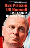 Das Prinzip Uli Hoeneß. Ein Leben in Widersprüchen by Christoph Bausenwein