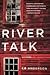 River Talk by C.B.  Anderson
