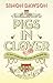 Pigs in Clover, Or, How I Accidently Fell in Love with the Good Life