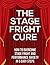The Stage Fright Cure: How ...