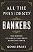 All the Presidents' Bankers...