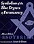 Symbolism of the Blue Degrees of Freemasonry : Albert Pike's Esoterika