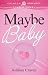Maybe Baby by Ashlinn Craven