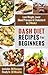 DASH Diet Recipes For Beginners: Lose Weight, Lower Blood Pressure & Cholesterol In 2 Weeks! (Includes 80 Recipes Ready In 30 Minutes) (DASH Diet Recipes Under 30 Minutes)
