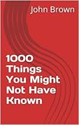 1000 Things You Might Not Have Known