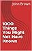 1000 Things You Might Not H...