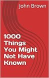 1000 Things You Might Not Have Known