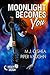 Moonlight Becomes You (Lucky Moon, #1)