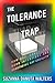 The Tolerance Trap: How God...