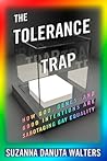 The Tolerance Trap by Suzanna Danuta Walters