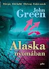Alaska nyomában by John Green