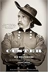 Custer And His Wolverines: The Michigan Cavalry Brigade, 1861-1865